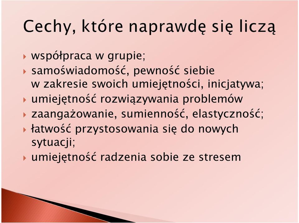 problemów zaangaŝowanie, sumienność, elastyczność; łatwość