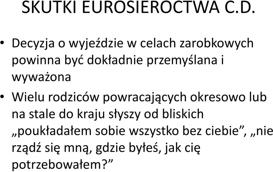 przemyślana i wyważona Wielu rodziców powracających okresowo lub na