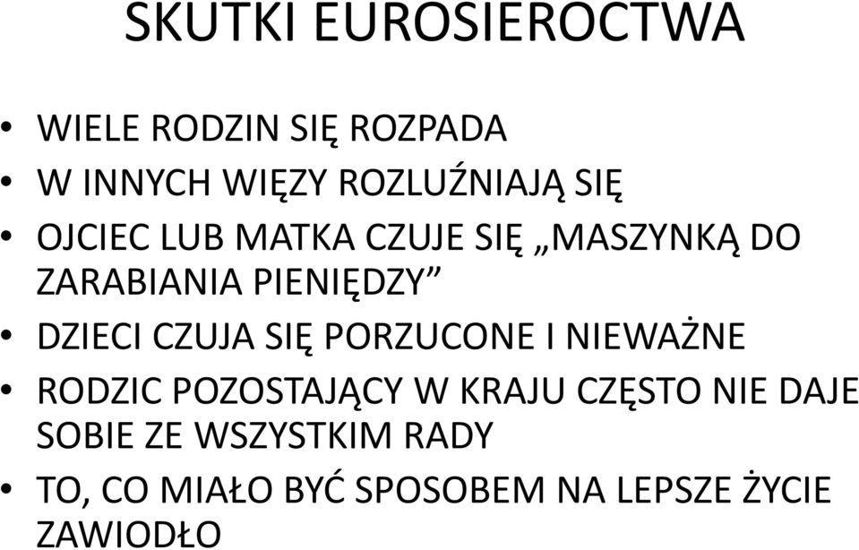 CZUJA SIĘ PORZUCONE I NIEWAŻNE RODZIC POZOSTAJĄCY W KRAJU CZĘSTO NIE