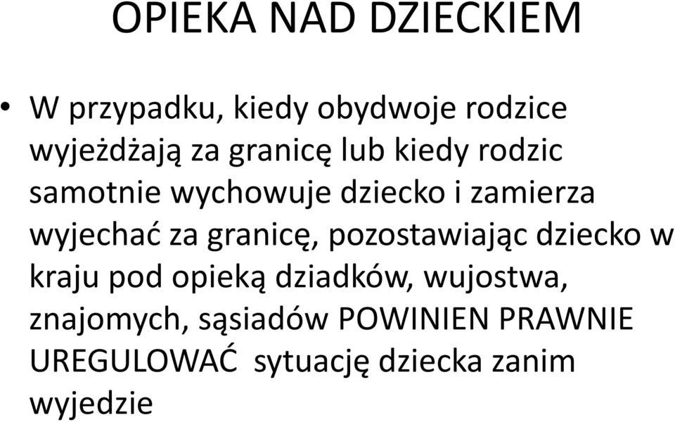 za granicę, pozostawiając dziecko w kraju pod opieką dziadków, wujostwa,