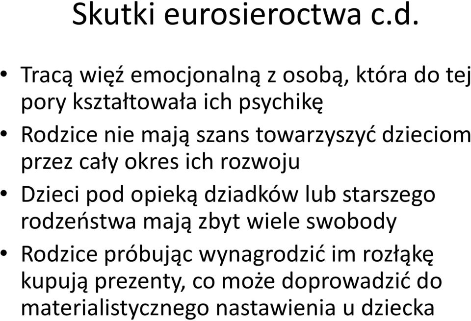 szans towarzyszyć dzieciom przez cały okres ich rozwoju Dzieci pod opieką dziadków lub