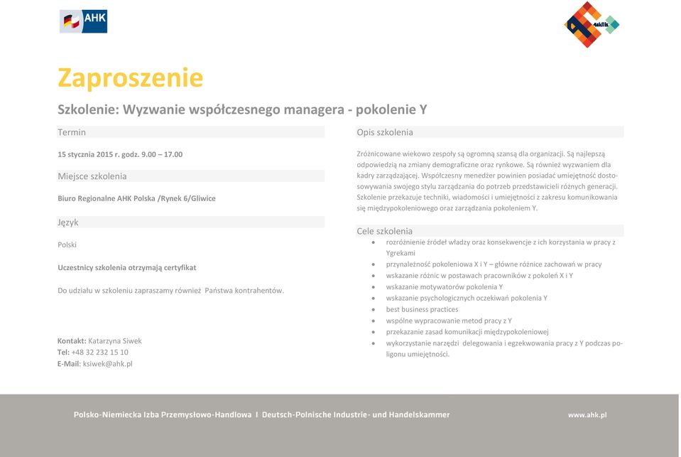 Kontakt: Katarzyna Siwek Tel: +48 32 232 15 10 E-Mail: ksiwek@ahk.pl Opis szkolenia Zróżnicowane wiekowo zespoły są ogromną szansą dla organizacji.