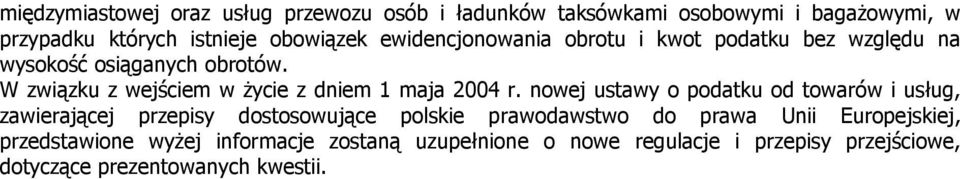 W związku z wejściem w Ŝycie z dniem 1 maja 2004 r.