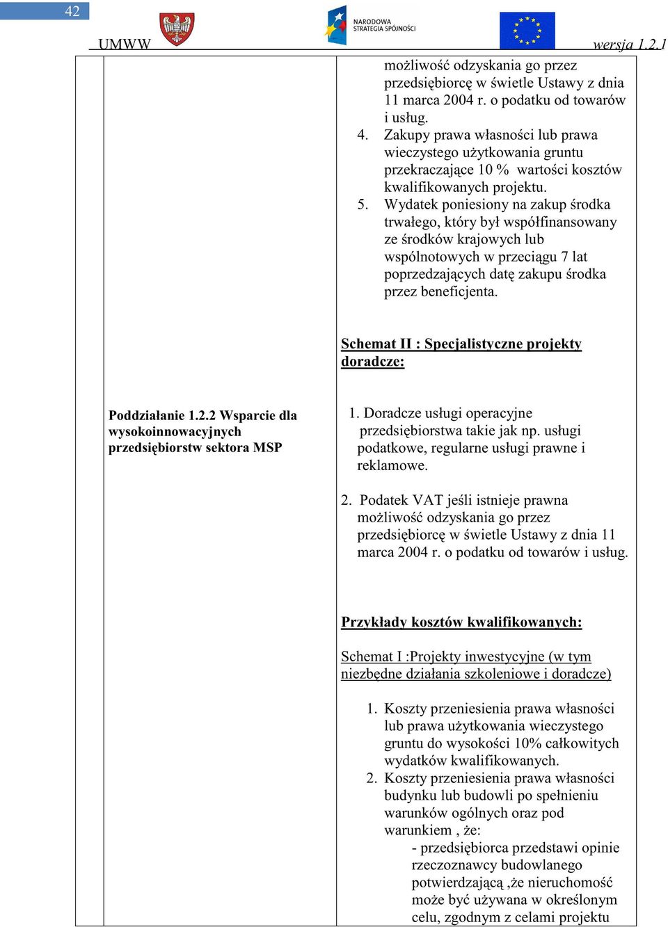 Wydatek poniesiony na zakup rodka trwałego, który był współfinansowany ze rodków krajowych lub wspólnotowych w przeci gu 7 lat poprzedzaj cych dat zakupu rodka przez beneficjenta.