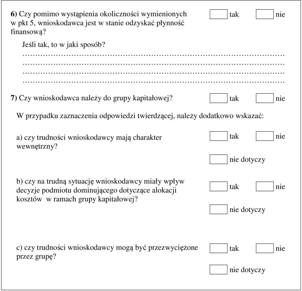 W przypadku zaznaczenia odpowiedzi twierdzącej, należy dodatkowo wskazać: a) czy trudności wnioskodawcy mają charakter wewnętrzny?