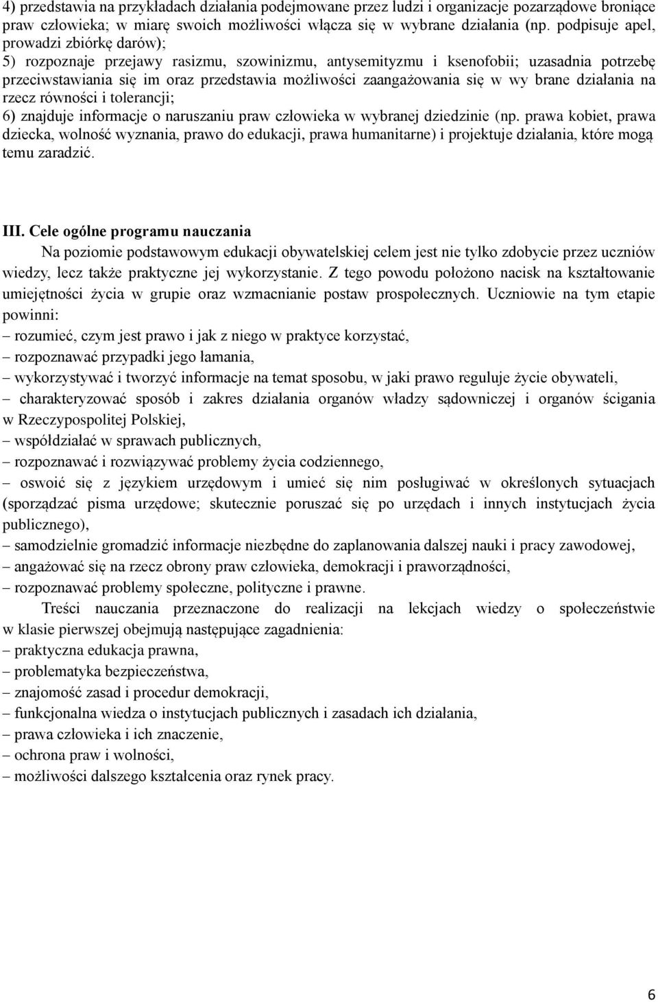 się w wy brane działania na rzecz równości i tolerancji; 6) znajduje informacje o naruszaniu praw człowieka w wybranej dziedzinie (np.