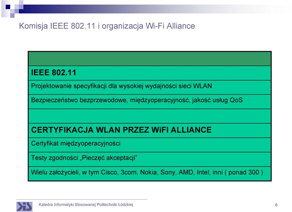 międzyoperacyjność, jakość usług QoS CERTYFIKACJA WLAN PRZEZ WiFI ALLIANCE Certyfikat