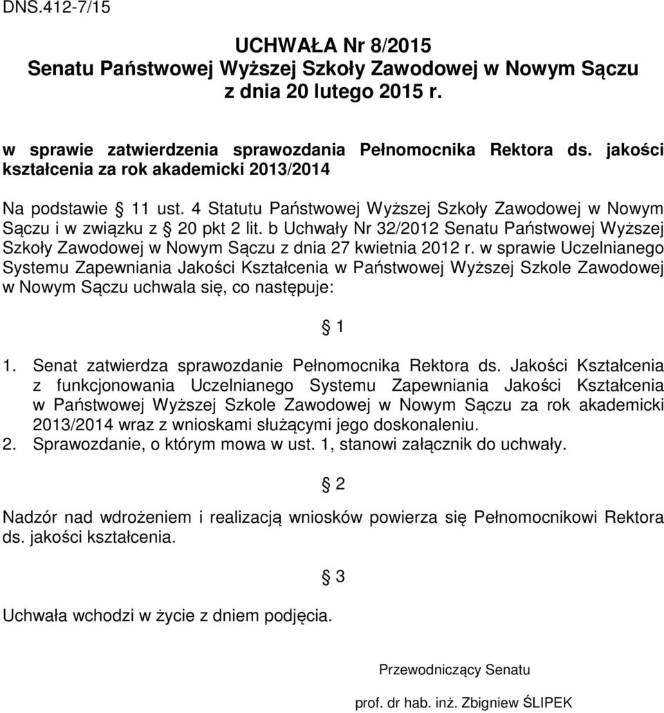 b Uchwały Nr 32/2012 Senatu Państwowej Wyższej Szkoły Zawodowej w Nowym Sączu z dnia 27 kwietnia 2012 r.