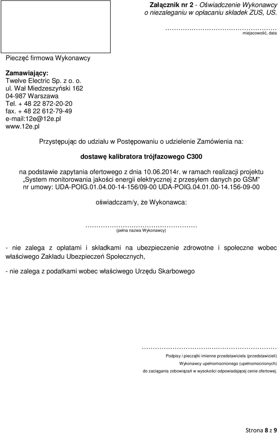 2014r. w ramach realizacji projektu System monitorowania jakości energii elektrycznej z przesyłem danych po GSM nr umowy: UDA-POIG.01.04.00-14-