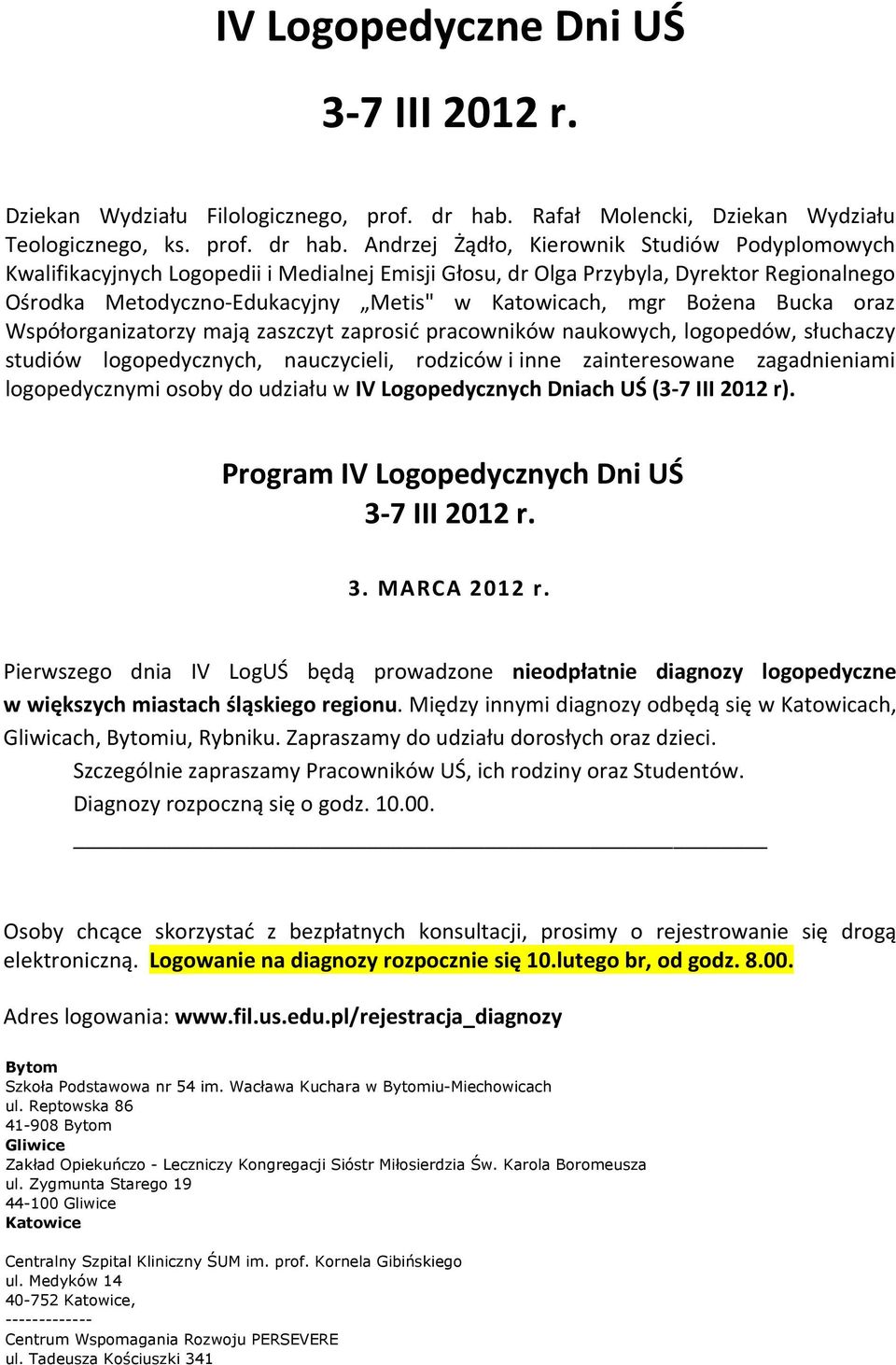 Andrzej Żądło, Kierownik Studiów Podyplomowych Kwalifikacyjnych Logopedii i Medialnej Emisji Głosu, dr Olga Przybyla, Dyrektor Regionalnego Ośrodka Metodyczno-Edukacyjny Metis" w Katowicach, mgr