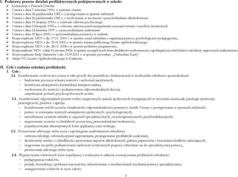 o ochronie zdrowia psychicznego Ustawa z dnia 9 listopada 1995 r. o ochronie zdrowia przed następstwami używania tytoniu i wyrobów tytoniowych Ustawa z dnia 24 kwietnia 1997 r.