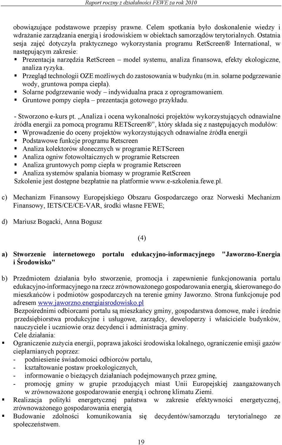 ekologiczne, analiza ryzyka. Przegląd technologii OZE możliwych do zastosowania w budynku (m.in. solarne podgrzewanie wody, gruntowa pompa ciepła).