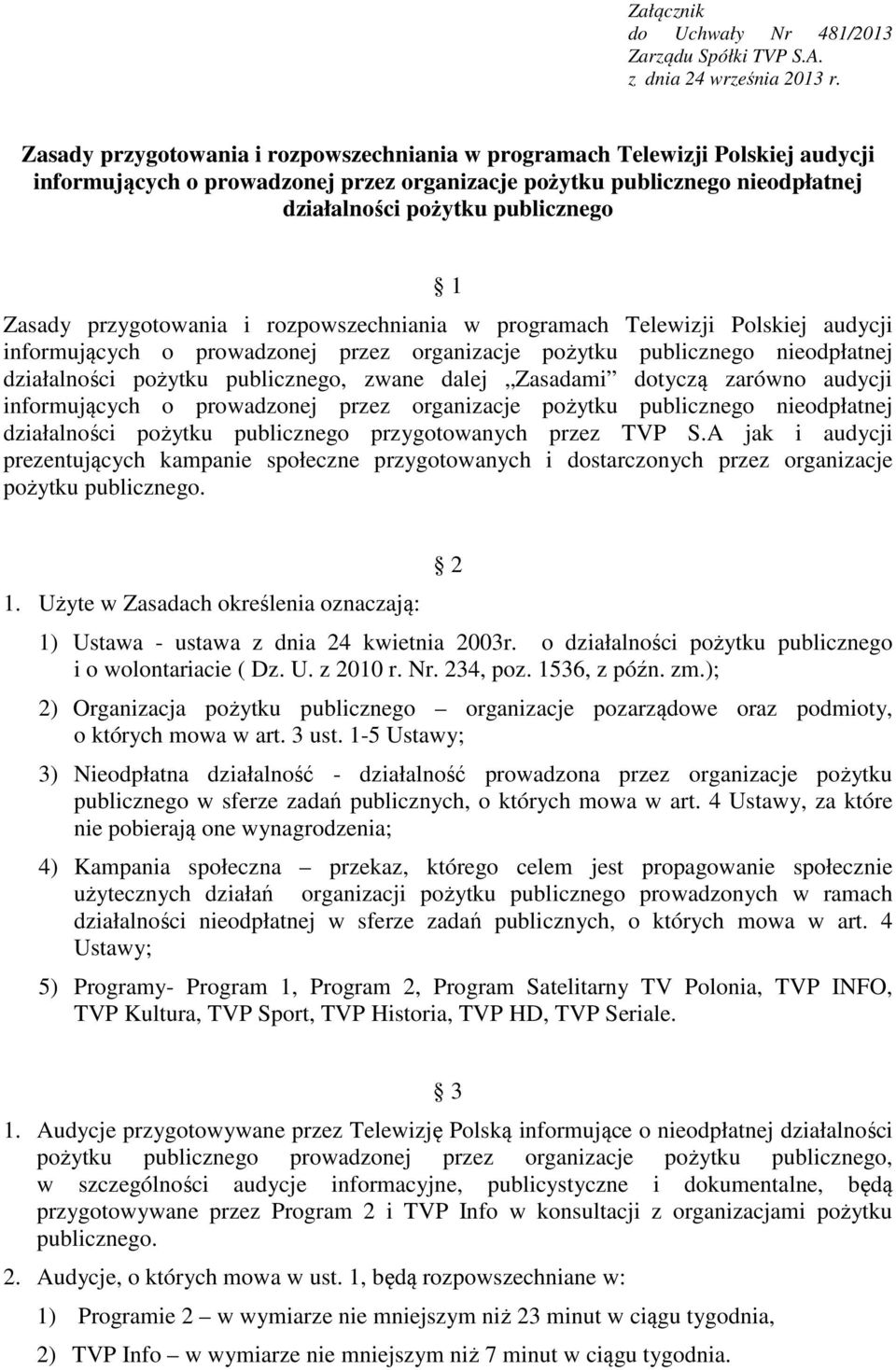 Zasady przygotowania i rozpowszechniania w programach Telewizji Polskiej audycji informujących o prowadzonej przez organizacje pożytku publicznego nieodpłatnej działalności pożytku publicznego, zwane