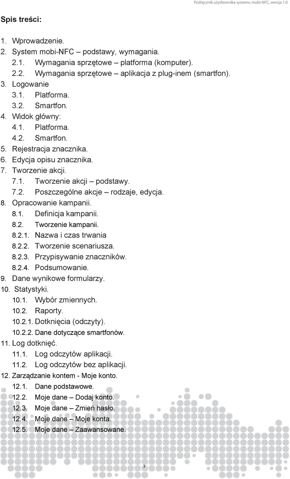 8. Opracowanie kampanii. 8.1. Definicja kampanii. 8.2. Tworzenie kampanii. 8.2.1. Nazwa i czas trwania 8.2.2. Tworzenie scenariusza. 8.2.3. Przypisywanie znaczników. 8.2.4. Podsumowanie. 9.