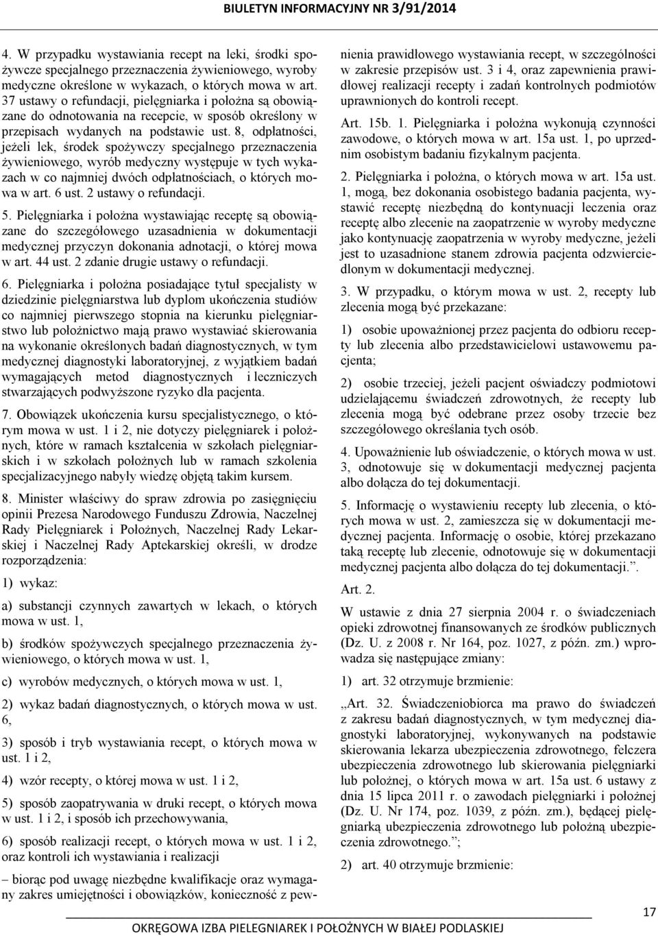 8, odpłatności, jeżeli lek, środek spożywczy specjalnego przeznaczenia żywieniowego, wyrób medyczny występuje w tych wykazach w co najmniej dwóch odpłatnościach, o których mowa w art. 6 ust.