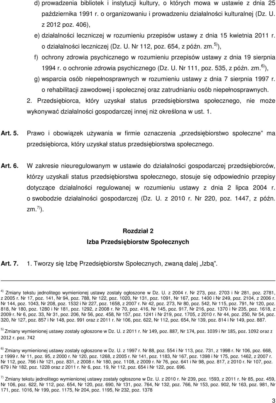 5) ), f) ochrony zdrowia psychicznego w rozumieniu przepisów ustawy z dnia 19 sierpnia 1994 r. o ochronie zdrowia psychicznego (Dz. U. Nr 111, poz. 535, z późn. zm.