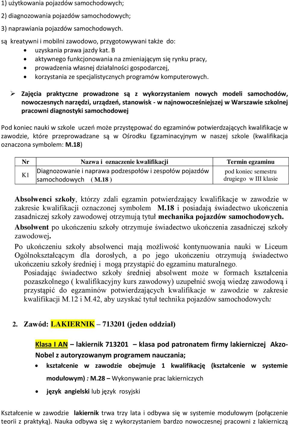 B aktywnego funkcjonowania na zmieniającym się rynku pracy, prowadzenia własnej działalności gospodarczej, korzystania ze specjalistycznych programów komputerowych.