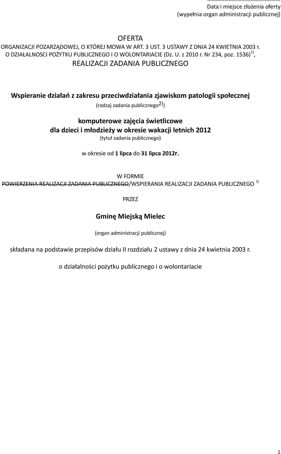 1536) 1), REALIZACJI ZADANIA PUBLICZNEGO Wspieranie działań z zakresu przeciwdziałania zjawiskom patologii społecznej (rodzaj zadania publicznego 2) ) komputerowe zajęcia świetlicowe dla dzieci i