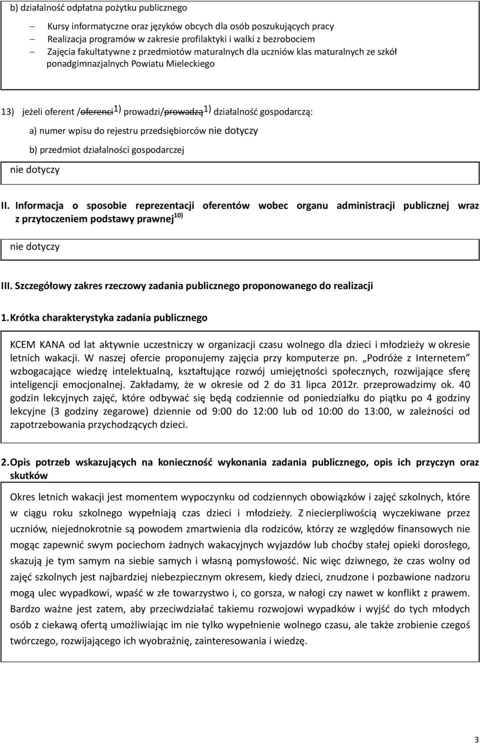 numer wpisu do rejestru przedsiębiorców nie dotyczy b) przedmiot działalności gospodarczej nie dotyczy II.