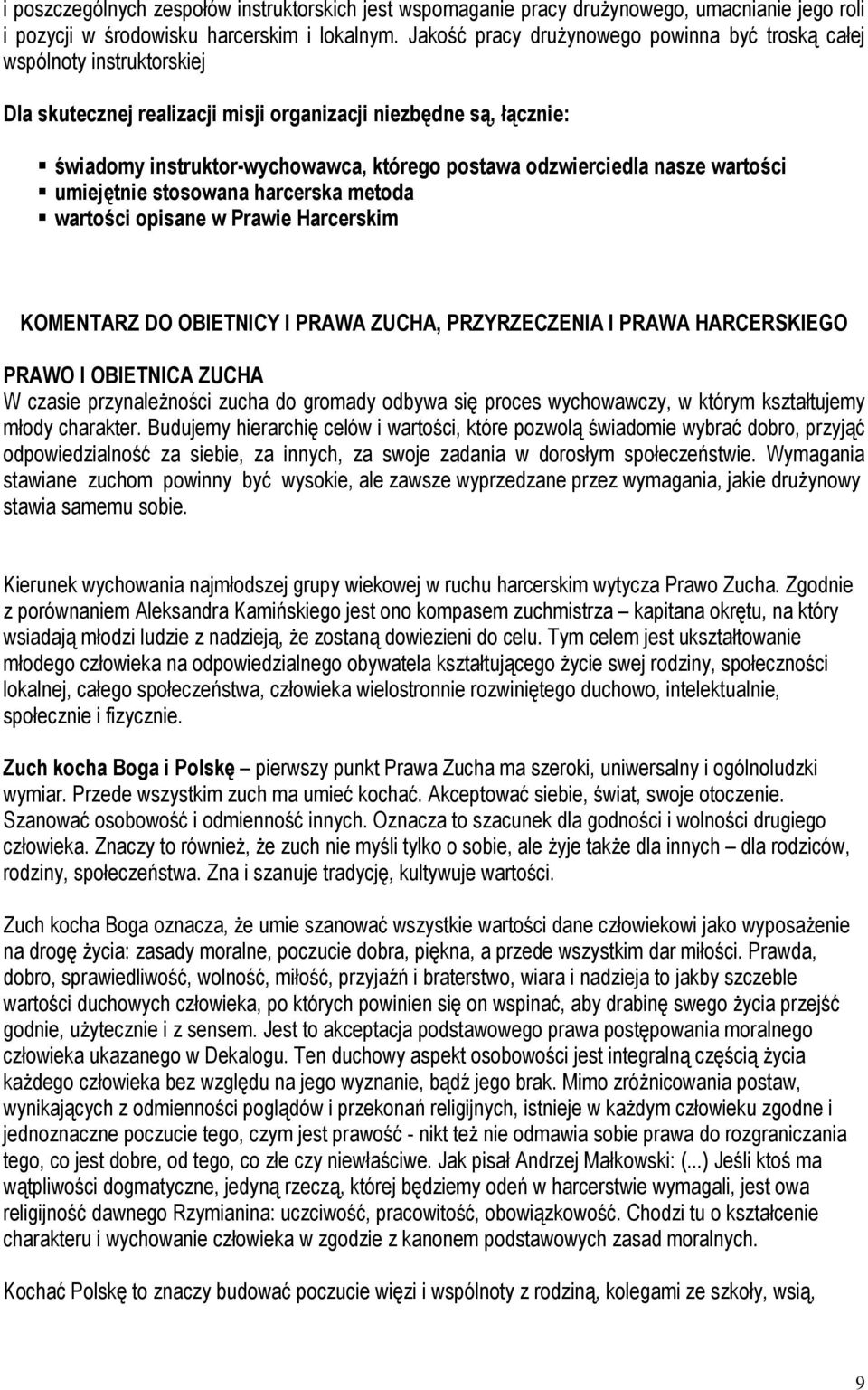 odzwierciedla nasze wartości umiejętnie stosowana harcerska metoda wartości opisane w Prawie Harcerskim KOMENTARZ DO OBIETNICY I PRAWA ZUCHA, PRZYRZECZENIA I PRAWA HARCERSKIEGO PRAWO I OBIETNICA