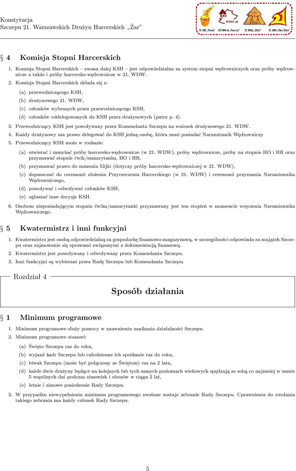 WDW, (c) członków wybranych przez przewodniczącego KSH, (d) członków oddelegowanych do KSH przez drużynowych (patrz p. 4). 3.