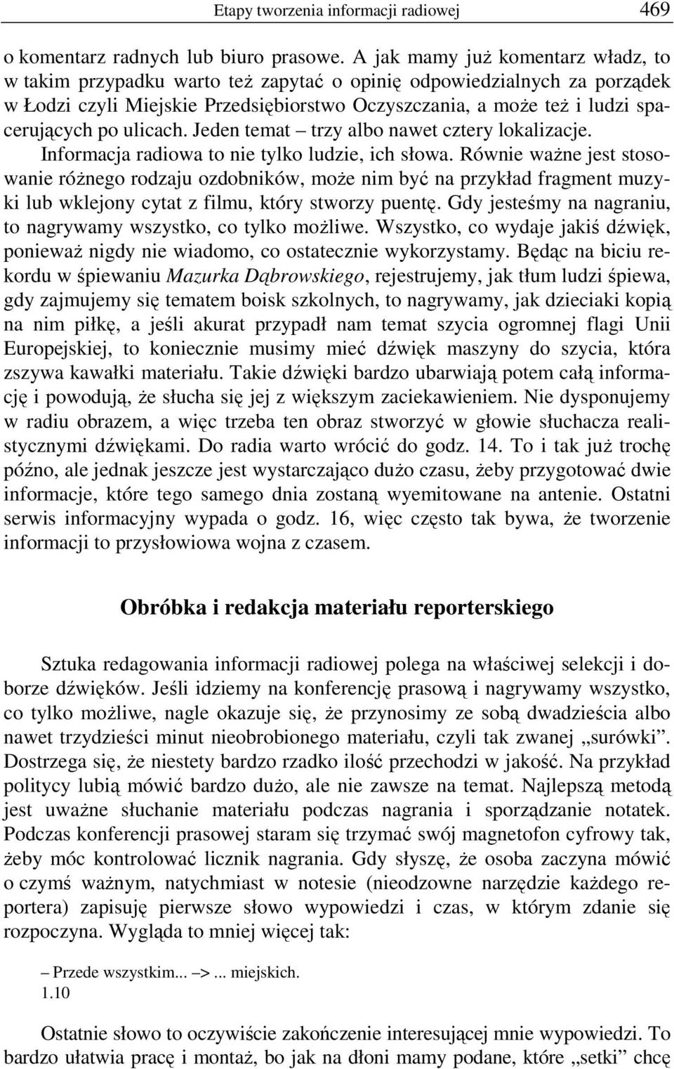 ulicach. Jeden temat trzy albo nawet cztery lokalizacje. Informacja radiowa to nie tylko ludzie, ich słowa.