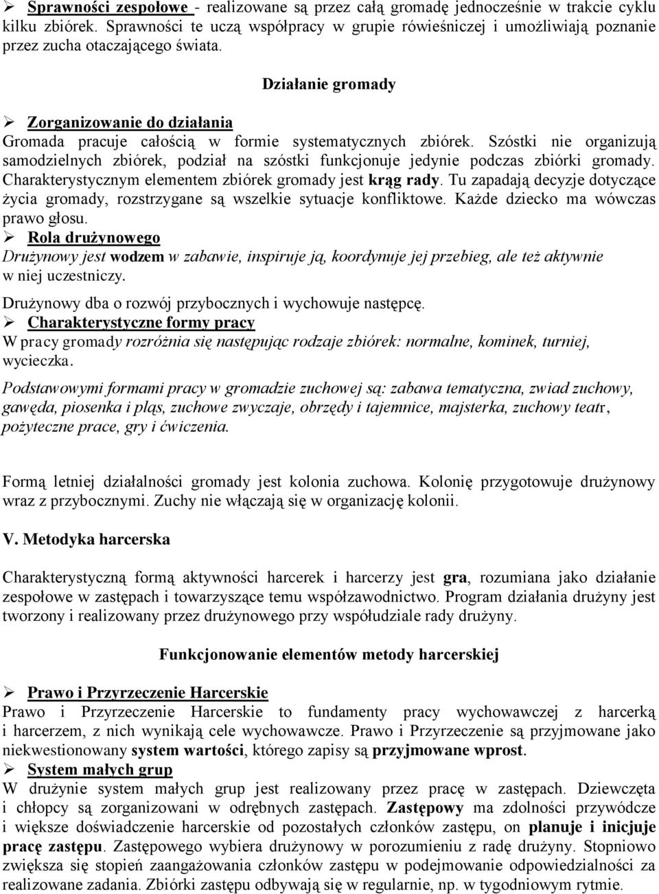 Działanie gromady Zorganizowanie do działania Gromada pracuje całością w formie systematycznych zbiórek.