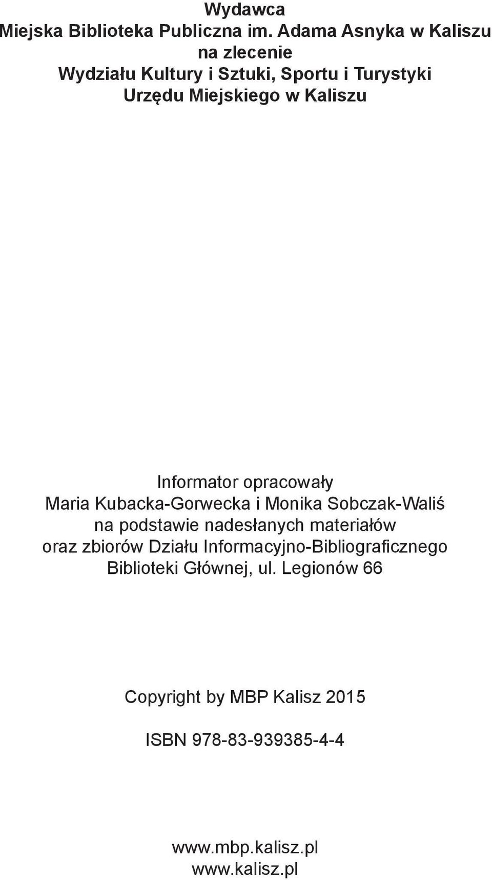 Kaliszu Informator opracowały Maria Kubacka-Gorwecka i Monika Sobczak-Waliś na podstawie nadesłanych