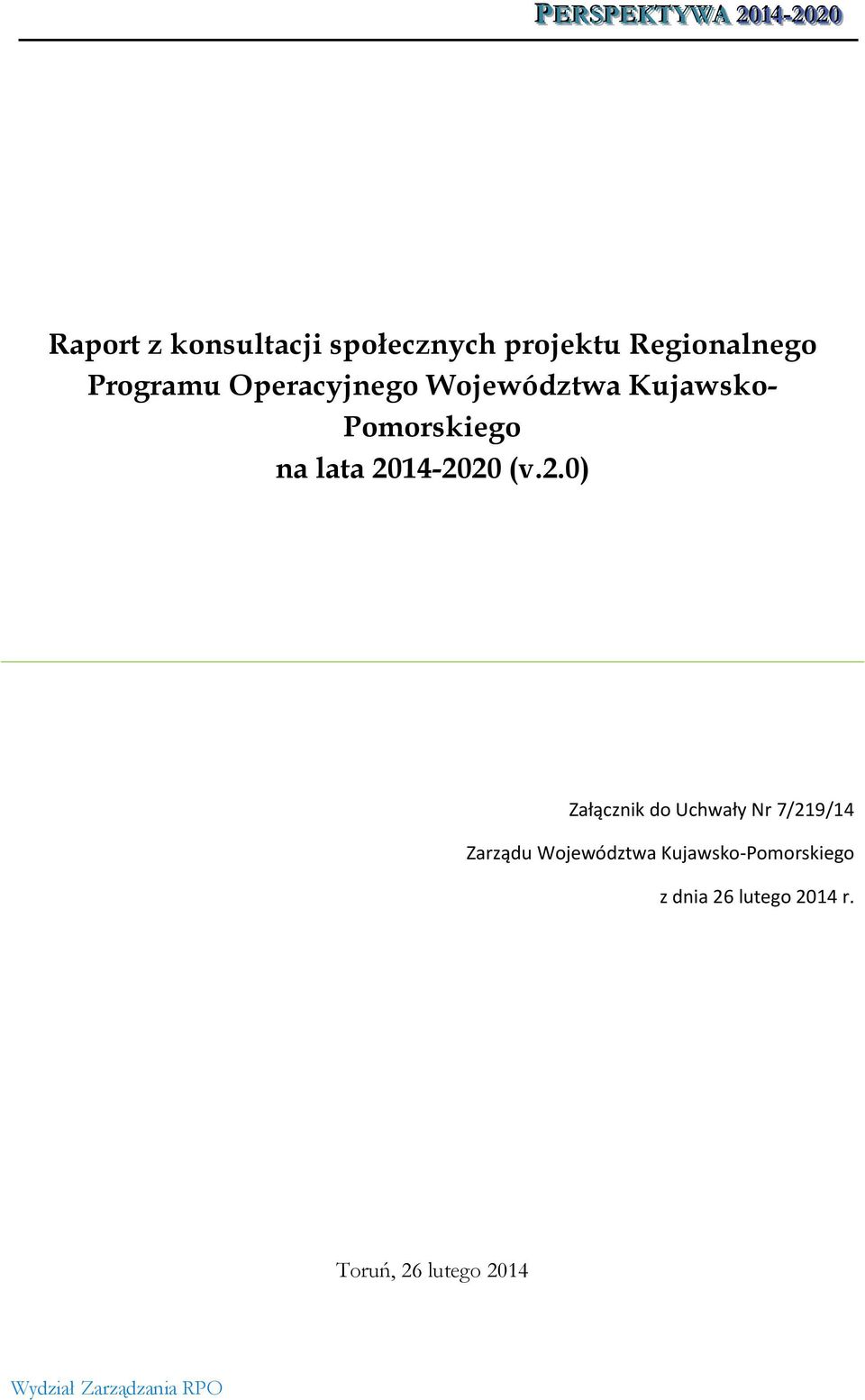 14-2020 (v.2.0) Załącznik do Uchwały Nr 7/219/14 Zarządu Województwa