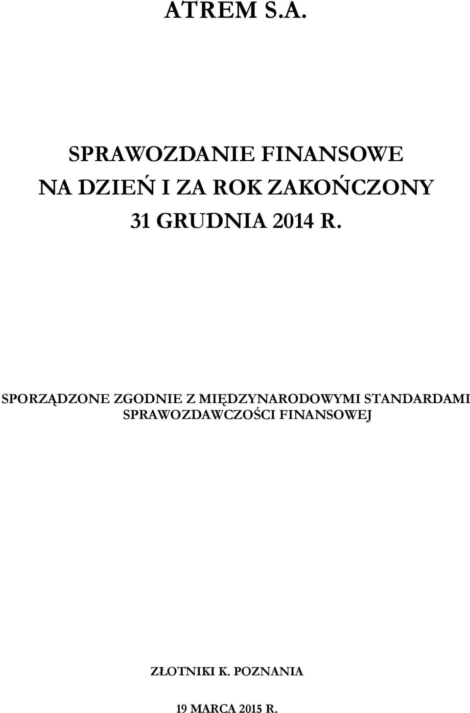 SPORZĄDZONE ZGODNIE Z MIĘDZYNARODOWYMI