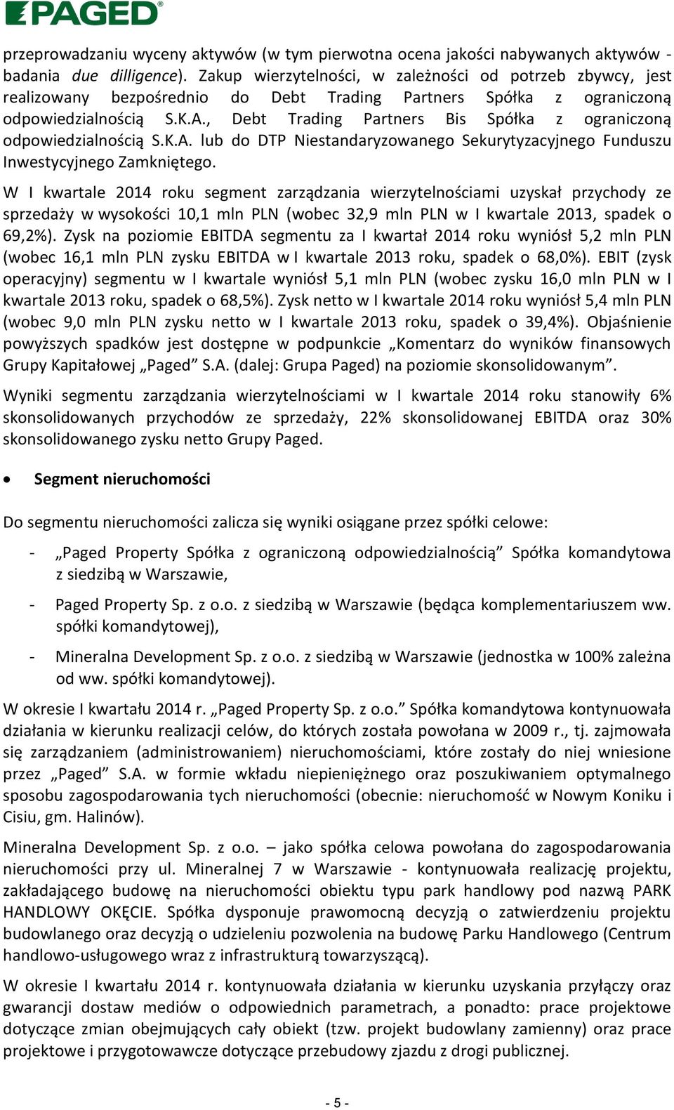 , Debt Trading Partners Bis Spółka z ograniczoną odpowiedzialnością S.K.A. lub do DTP Niestandaryzowanego Sekurytyzacyjnego Funduszu Inwestycyjnego Zamkniętego.