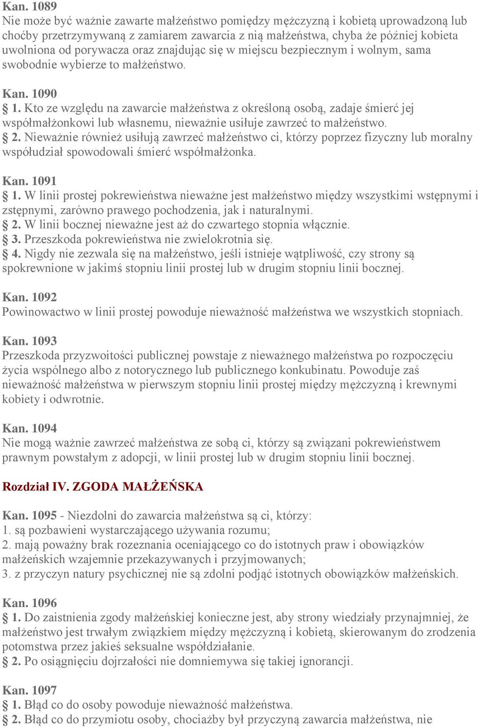 Kto ze względu na zawarcie małżeństwa z określoną osobą, zadaje śmierć jej współmałżonkowi lub własnemu, nieważnie usiłuje zawrzeć to małżeństwo. 2.