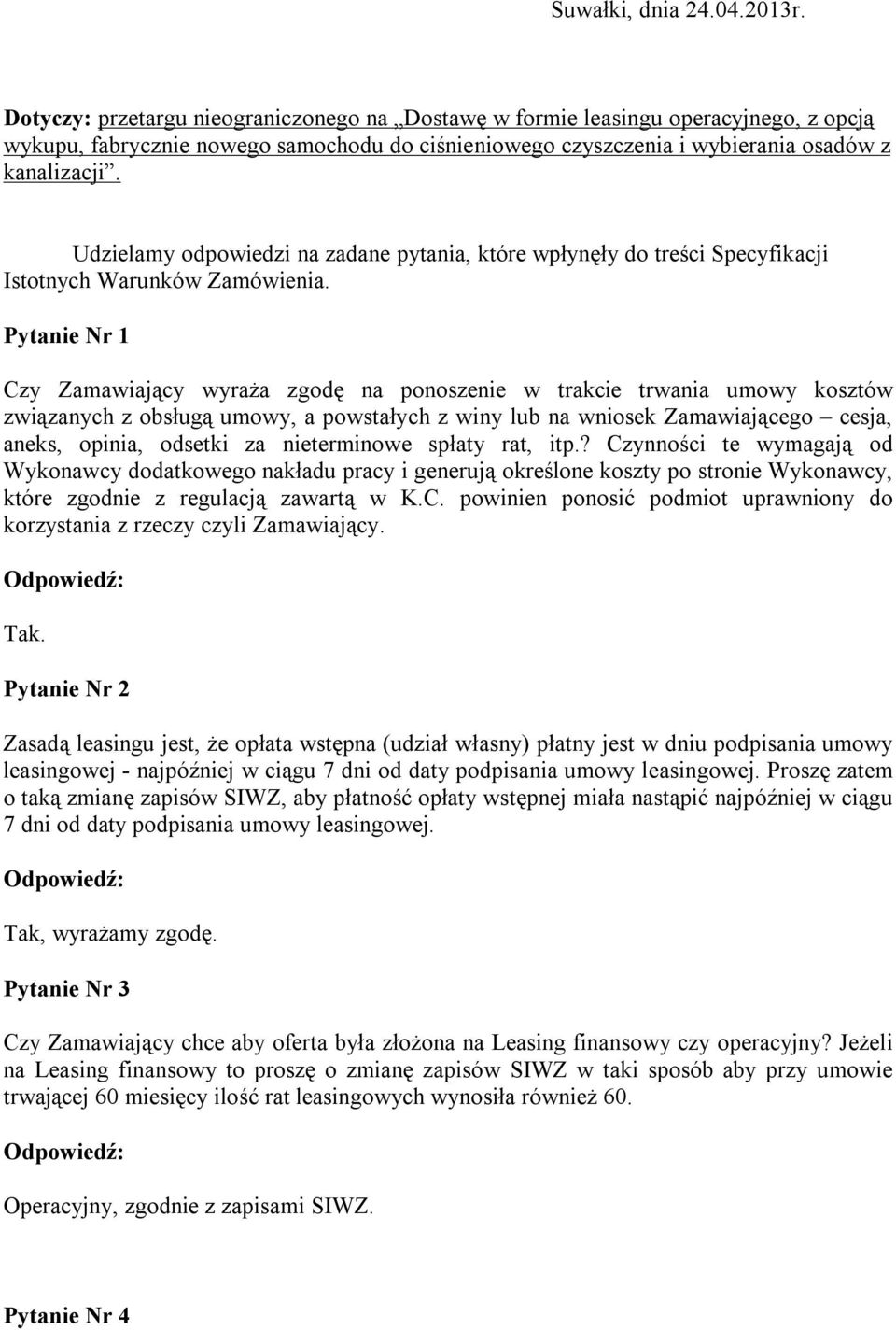 Udzielamy odpowiedzi na zadane pytania, które wpłynęły do treści Specyfikacji Istotnych Warunków Zamówienia.