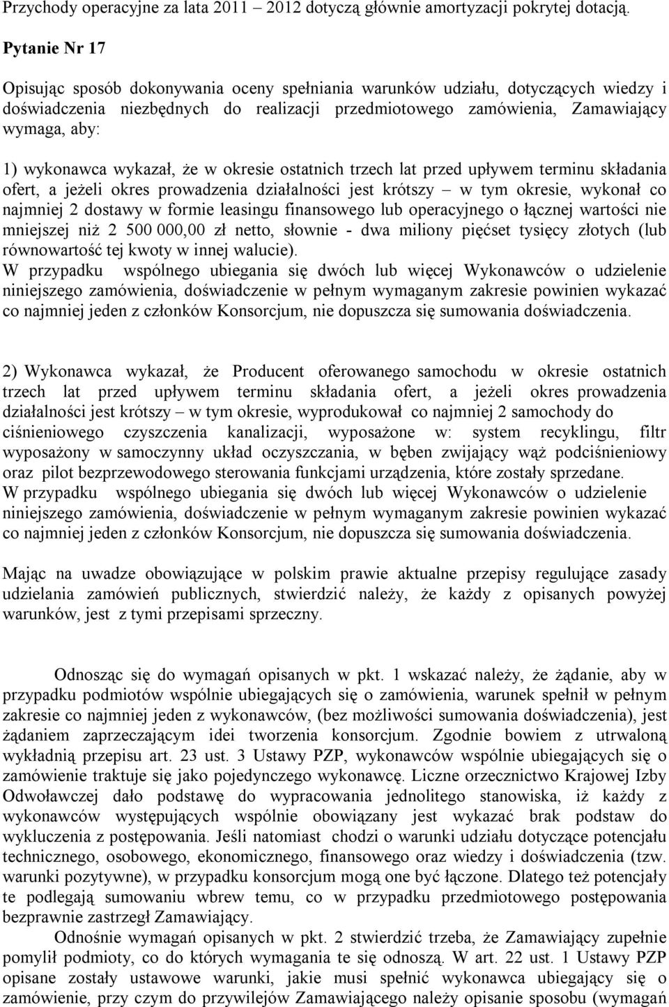 wykonawca wykazał, że w okresie ostatnich trzech lat przed upływem terminu składania ofert, a jeżeli okres prowadzenia działalności jest krótszy w tym okresie, wykonał co najmniej 2 dostawy w formie