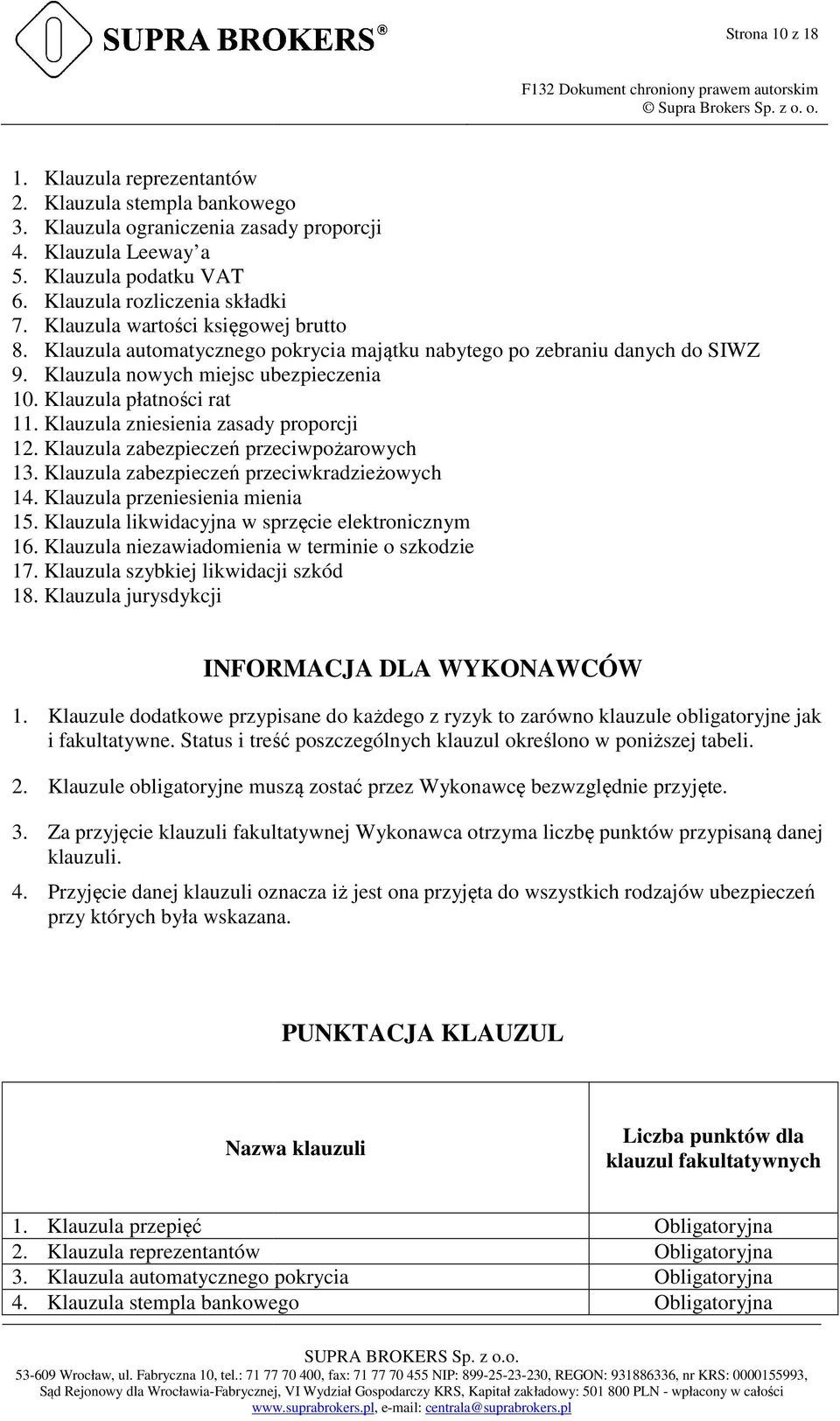 Klauzula zniesienia zasady proporcji 12. Klauzula zabezpieczeń ń przeciwpożarowych 13. Klauzula zabezpieczeń ń przeciwkradzieżowych 14. Klauzula przeniesienia mienia 15.