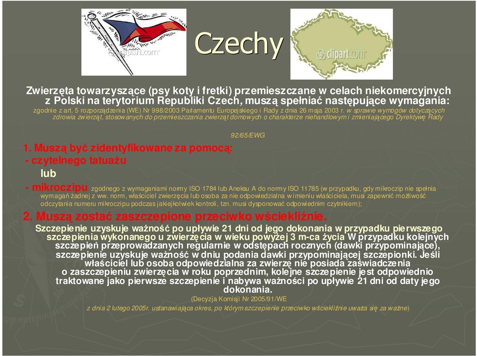 w sprawie wymogów dotyczących zdrowia zwierząt, stosowanych do przemieszczania zwierząt domowych o charakterze niehandlowym i zmieniającego Dyrektywę Rady 92/65/EWG 1.