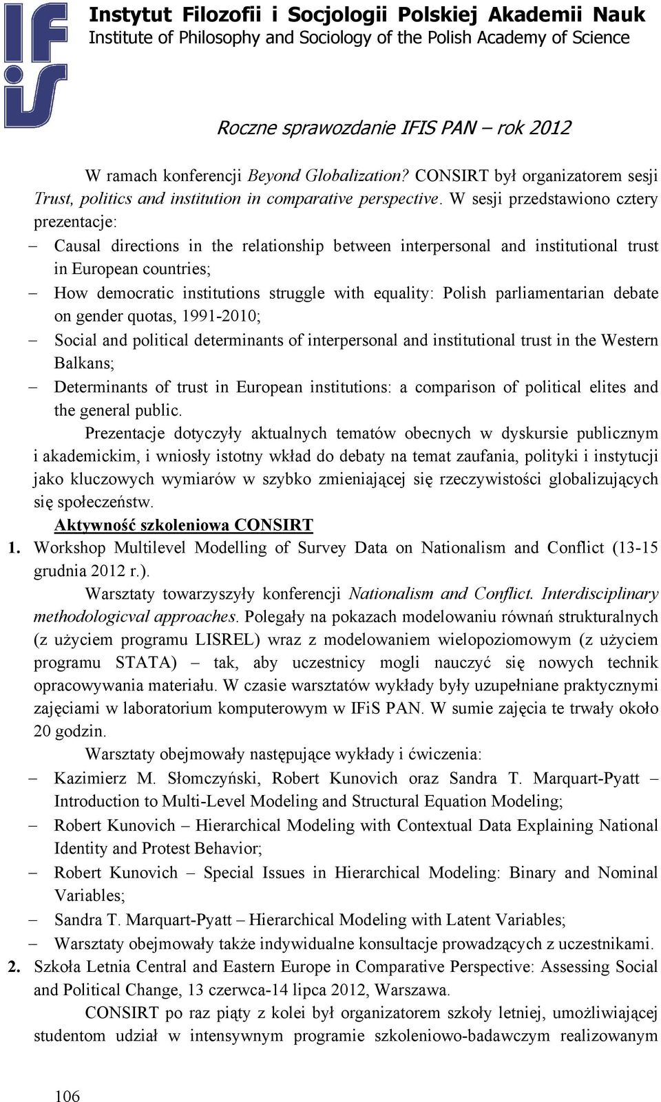 equality: Polish parliamentarian debate on gender quotas, 1991-2010; Social and political determinants of interpersonal and institutional trust in the Western Balkans; Determinants of trust in