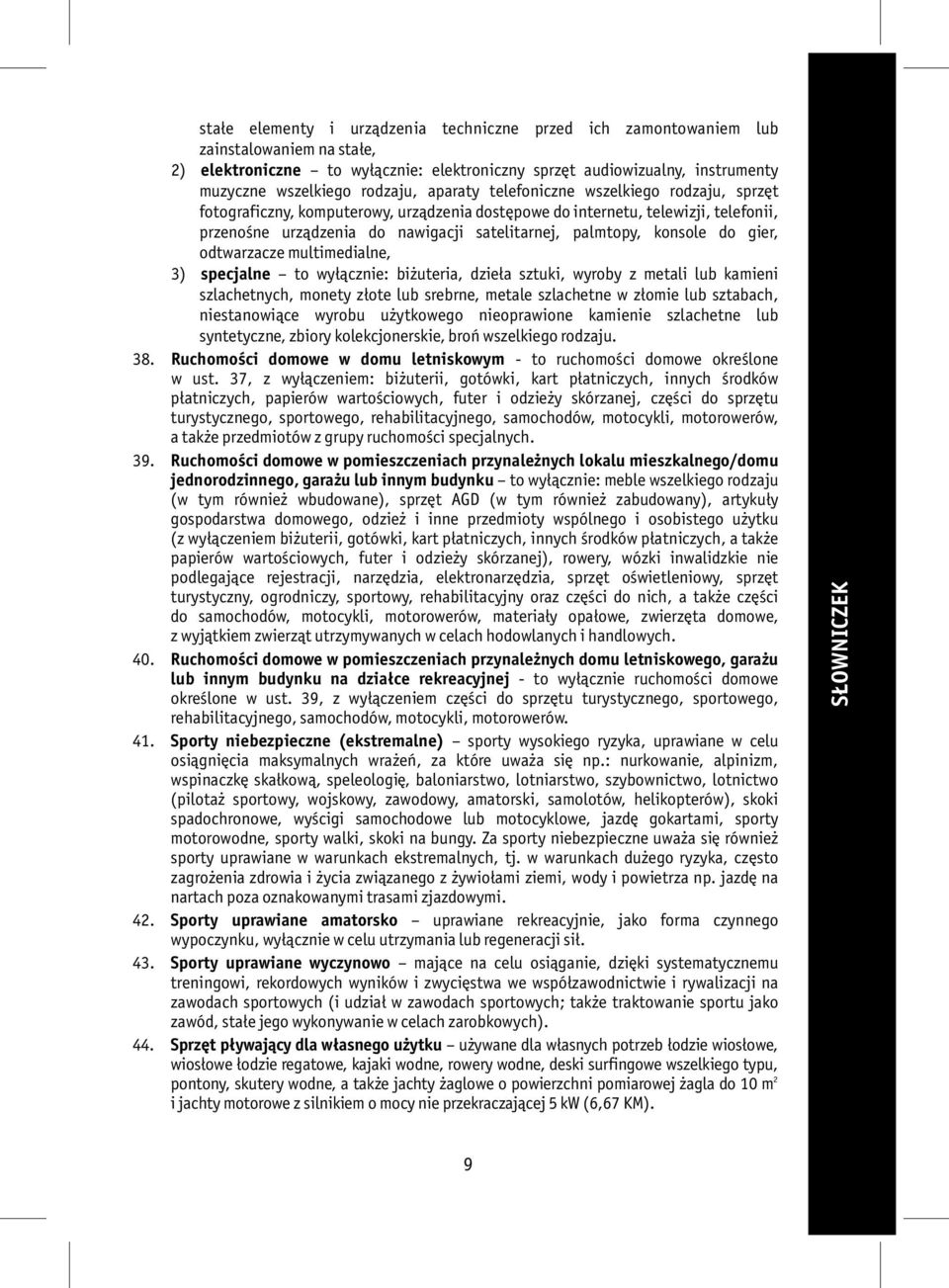 konsole do gier, odtwarzacze multimedialne, 3) specjalne to wyłącznie: biżuteria, dzieła sztuki, wyroby z metali lub kamieni szlachetnych, monety złote lub srebrne, metale szlachetne w złomie lub