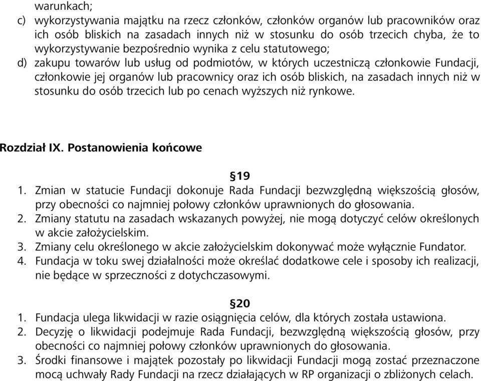 innych niż w stosunku do osób trzecich lub po cenach wyższych niż rynkowe. Rozdział IX. Postanowienia końcowe 19 1.