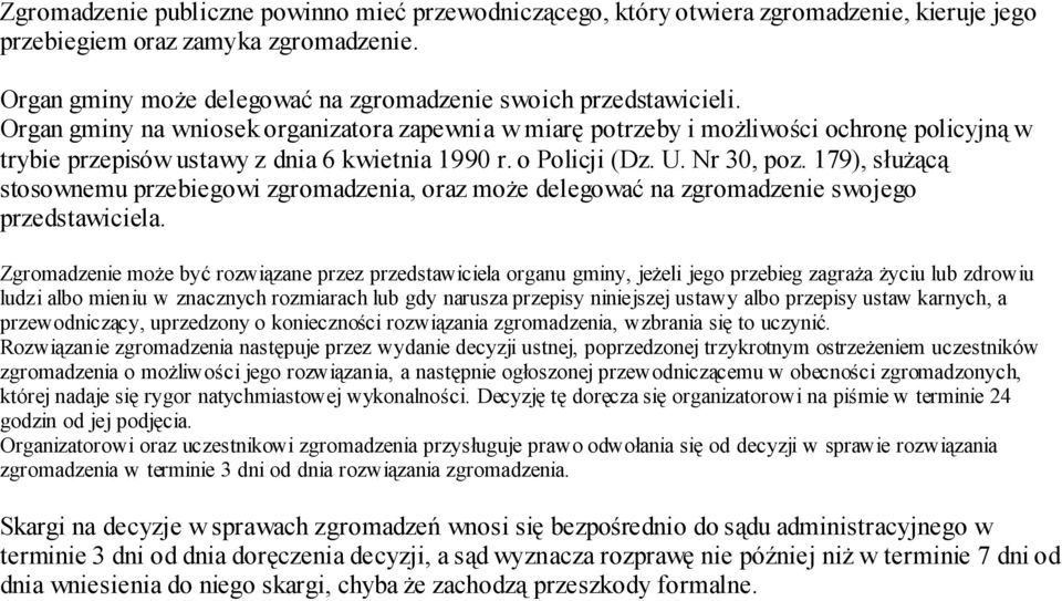 179), służącą stosownemu przebiegowi zgromadzenia, oraz może delegować na zgromadzenie swojego przedstawiciela.