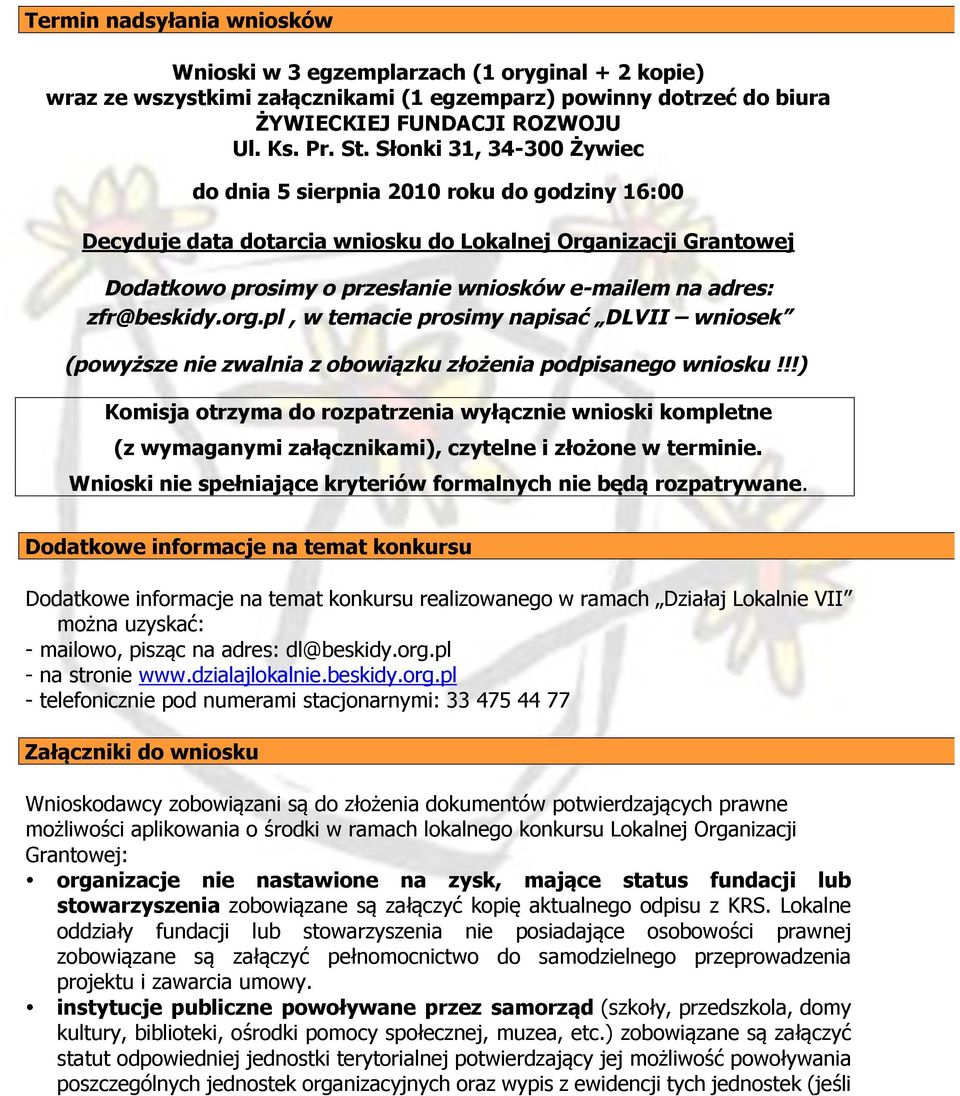 zfr@beskidy.org.pl, w temacie prosimy napisać DLVII wniosek (powyższe nie zwalnia z obowiązku złożenia podpisanego wniosku!