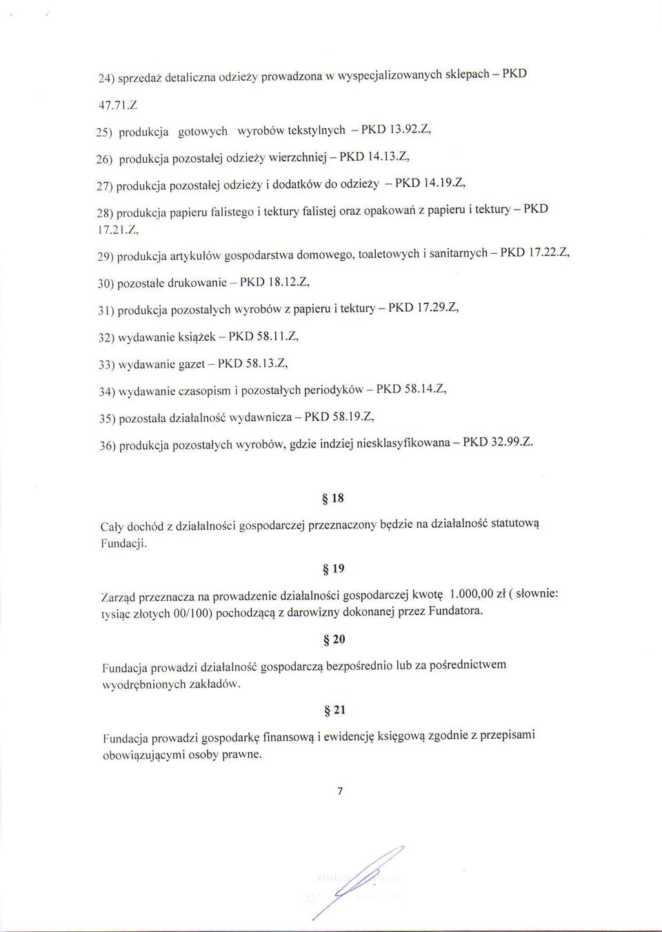 12.2, 3l) produkcja pozostalych wyrob6w z papieru i tektury - PKD t7 29.2, 32) wydawanie ksiqzek - PKD 58.1l.Z, 33) wydawanie gazet PKD 58.13.