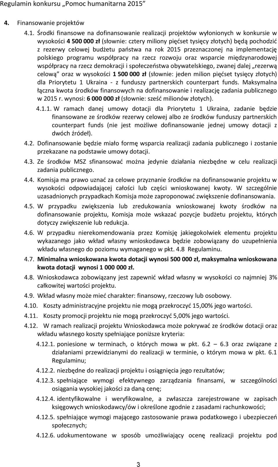 państwa na rok 2015 przeznaczonej na implementację polskiego programu współpracy na rzecz rozwoju oraz wsparcie międzynarodowej współpracy na rzecz demokracji i społeczeństwa obywatelskiego, zwanej