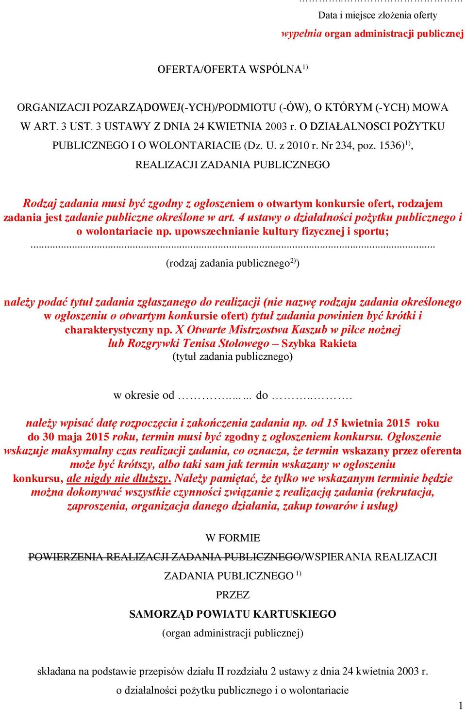 1536) 1), REALIZACJI ZADANIA PUBLICZNEGO Rodzaj zadania musi być zgodny z ogłoszeniem o otwartym konkursie ofert, rodzajem zadania jest zadanie publiczne określone w art.