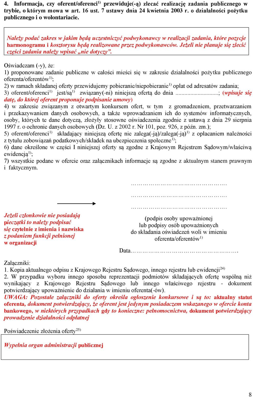 Należy podać zakres w jakim będą uczestniczyć podwykonawcy w realizacji zadania, które pozycje harmonogramu i kosztorysu będą realizowane przez podwykonawców.