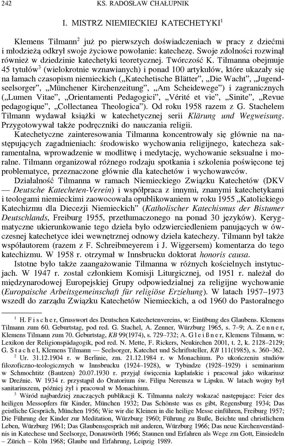 Tilmanna obejmuje 45 tytułów 3 (wielokrotnie wznawianych) i ponad 100 artykułów, które ukazały sie na łamach czasopism niemieckich ( Katechetische Blätter, Die Wacht, Jugendseelsorger, Münchener