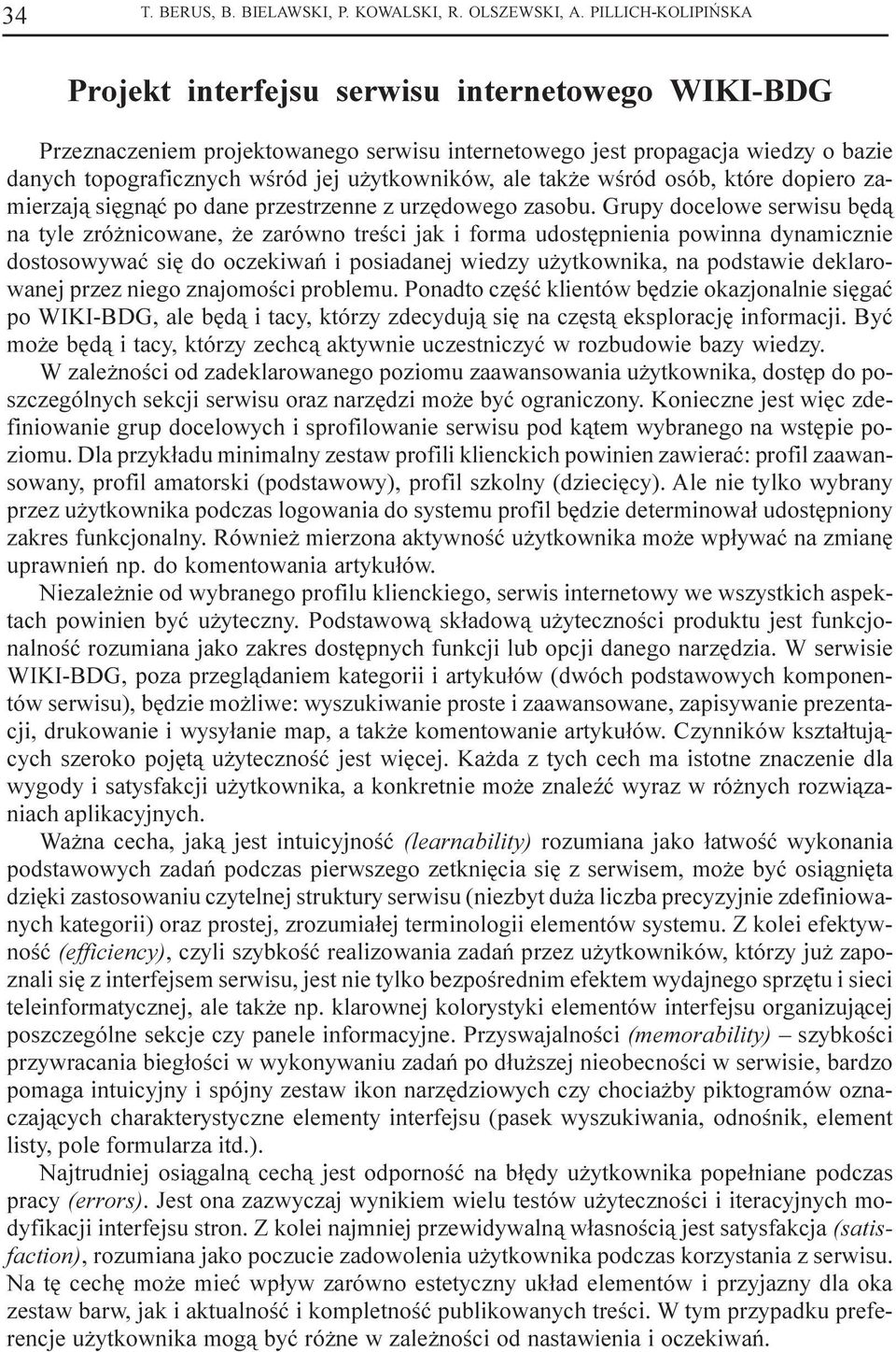 ale tak e wœród osób, które dopiero zamierzaj¹ siêgn¹æ po dane przestrzenne z urzêdowego zasobu.