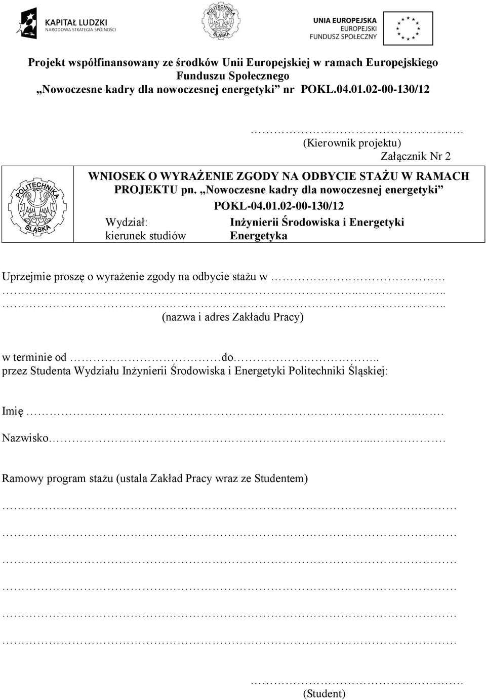 02-00-130/12 Wydział: Inżynierii Środowiska i Energetyki kierunek studiów Energetyka Uprzejmie proszę o wyrażenie zgody na odbycie