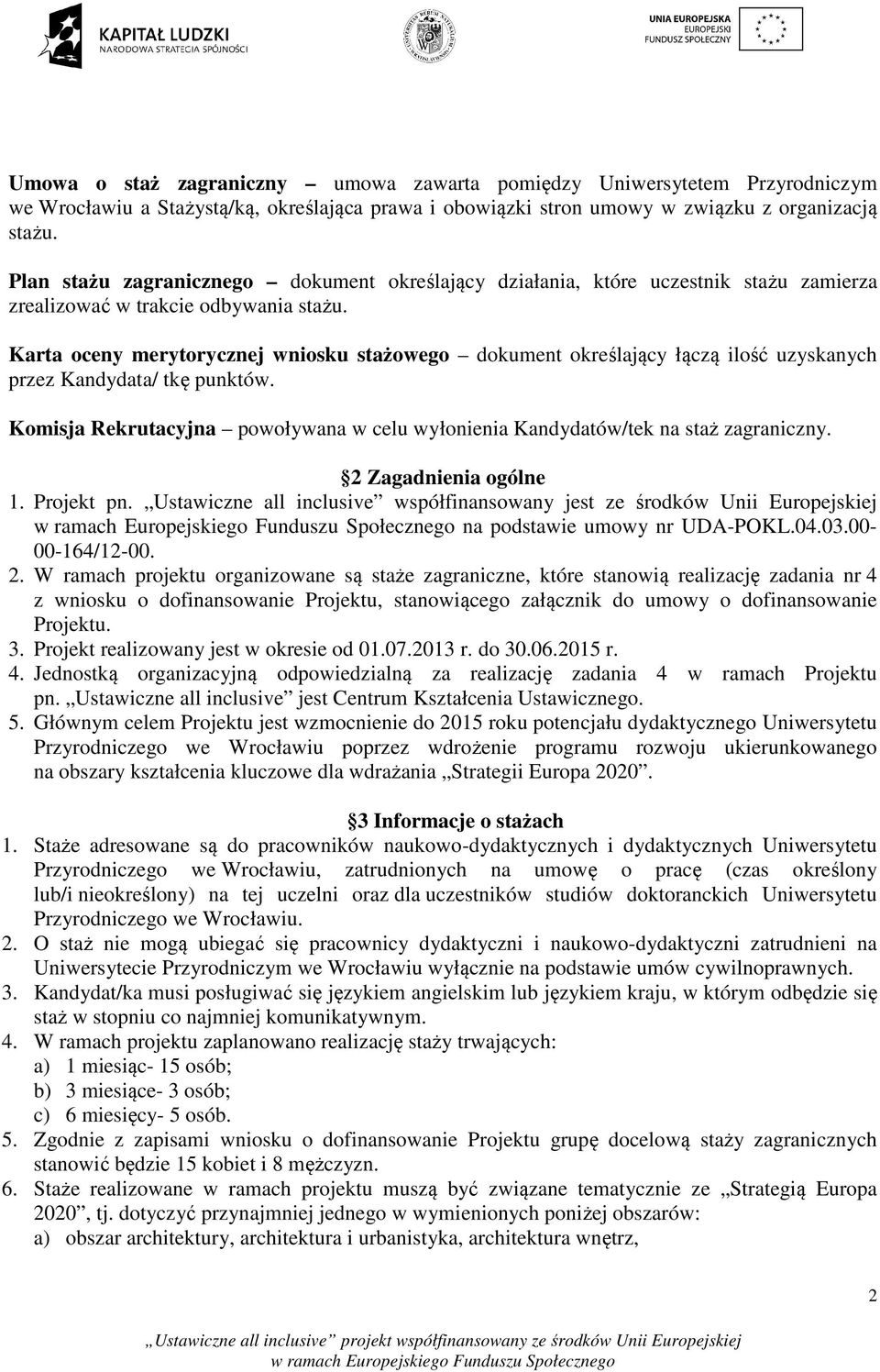 Karta oceny merytorycznej wniosku stażowego dokument określający łączą ilość uzyskanych przez Kandydata/ tkę punktów.