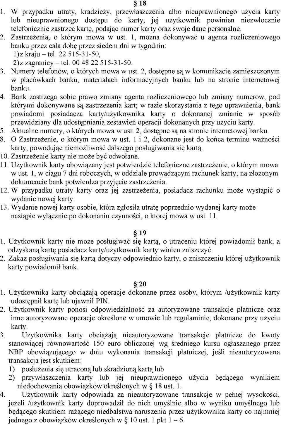 22 515-31-50, 2) z zagranicy tel. 00 48 22 515-31-50. 3. Numery telefonów, o których mowa w ust.